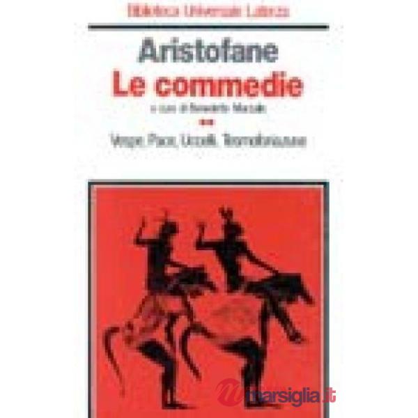 Commedie (Le). Vol. 2: Vespe-Pace-Uccelli-Tesmoforiazuse.