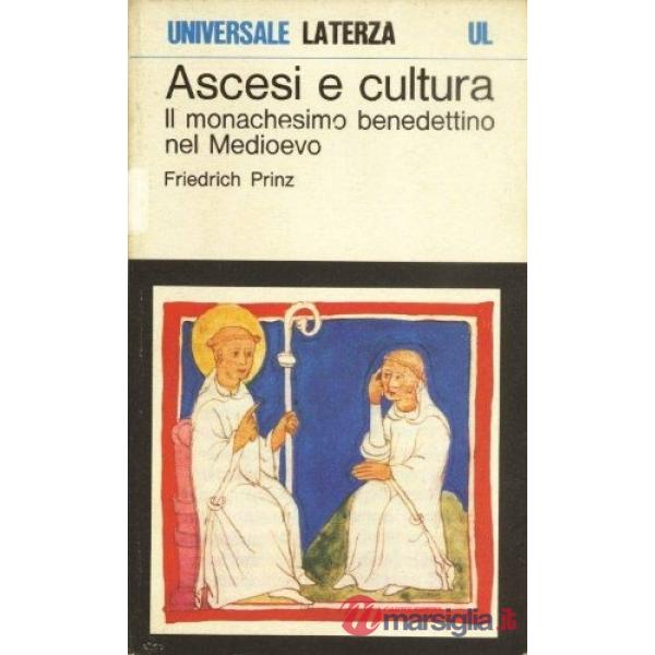 Ascesi e cultura. Il monachesimo benedettino nel Medioevo