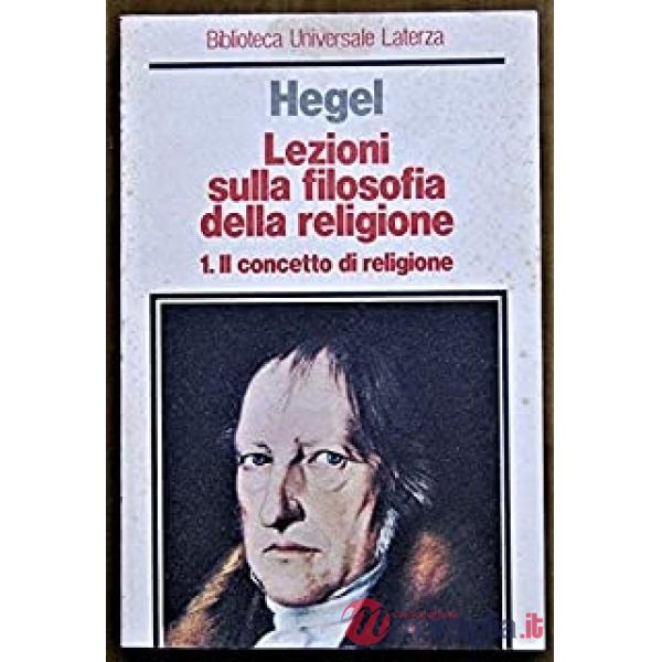Lezioni sulla filosofia della religione. Vol. 1: Il concetto di religione