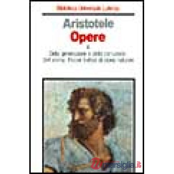 Opere. Vol. 4: Della generazione e della corruzione-Dell'Anima-Piccoli trattati di storia naturale
