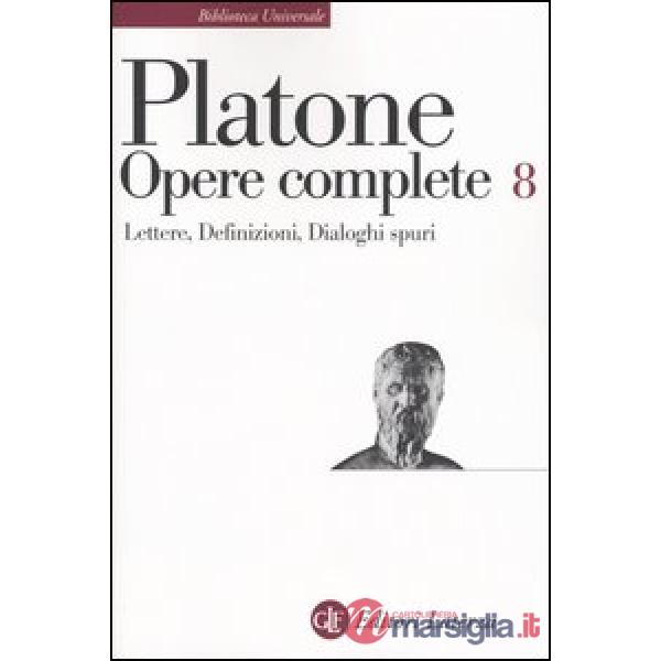 Opere complete. Vol. 8: Lettere-Definizioni-Dialoghi spuri
