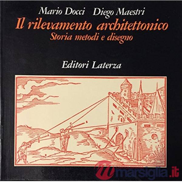 Rilevamento architettonico. Storia, metodi e disegno (Il)