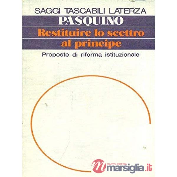 Restituire lo scettro al principe. Proposte di riforma istituzionale