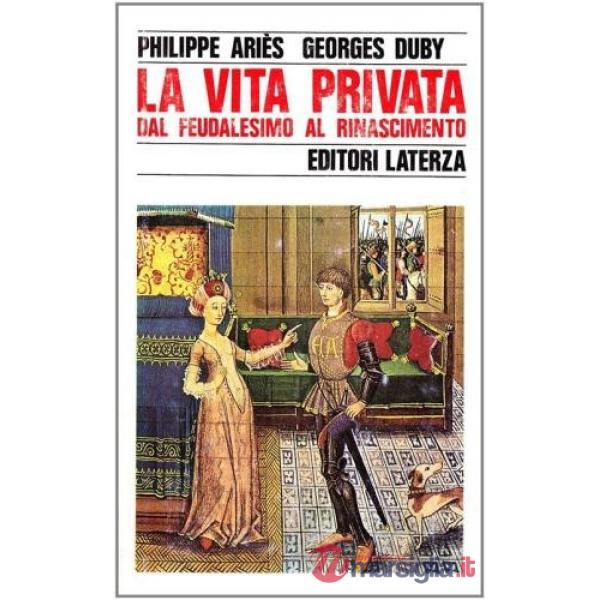 Vita privata (La). Vol. 2: Dal feudalesimo al Rinascimento