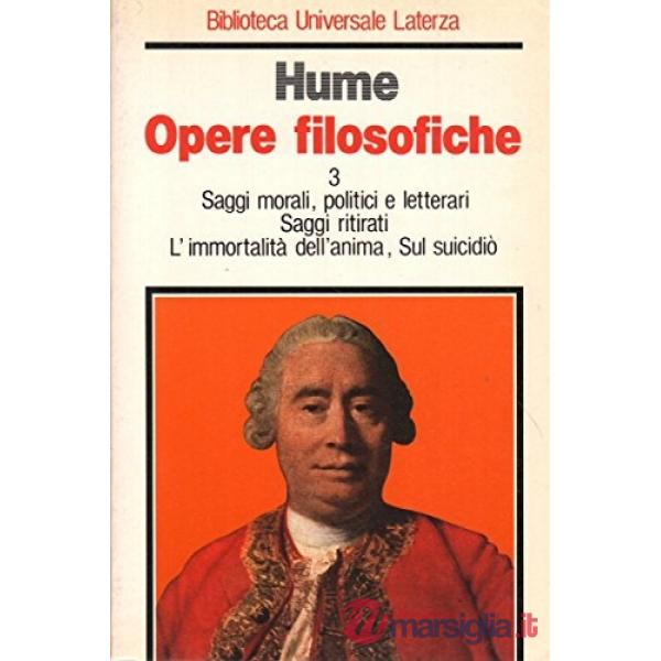 Opere filosofiche. Vol. 3: Saggi morali, politici e letterari-Saggi ritirati-L'I