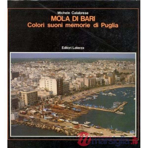 Mola di Bari. Colori suoni memorie di Puglia