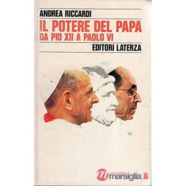 Potere del papa. Da Pio XII a Paolo VI (Il)
