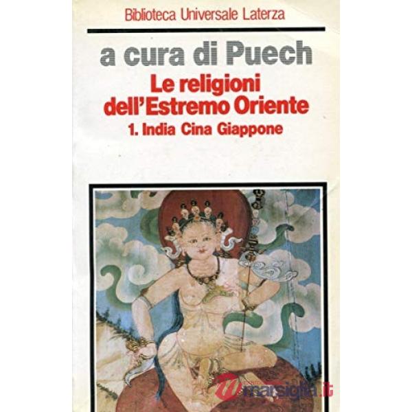 Religioni dell'estremo Oriente (Le). Vol. 1: India, Cina, Giappone.
