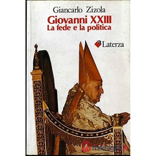 Giovanni XXIII. La fede e la politica