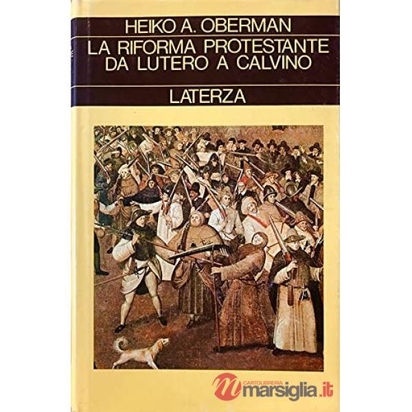 Riforma protestante. Da Lutero a Calvino (La)