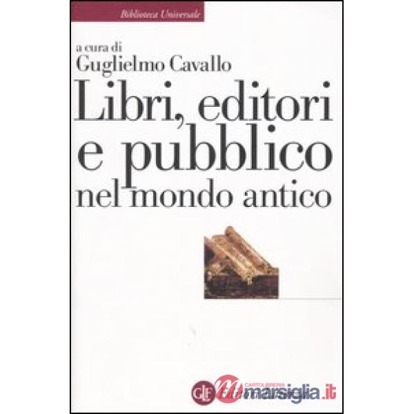 Libri, editori e pubblico nel mondo antico. Guida storica e critica