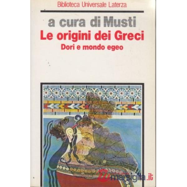 Origini dei greci. Dori e mondo egeo (Le)