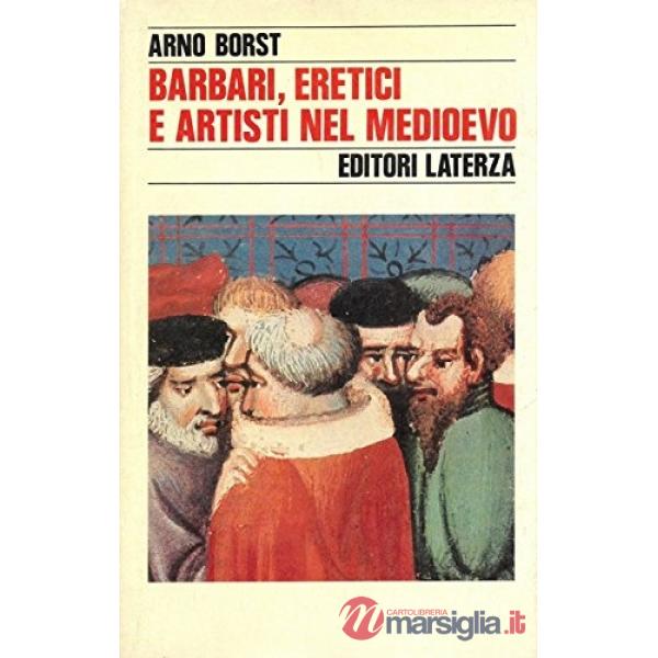 Barbari, eretici, artisti nel mondo medievale