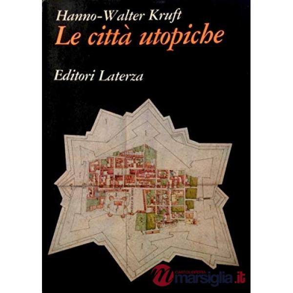 Città utopiche. La città ideale dal XV al XVIII secolo fra utopia e realtà (Le)
