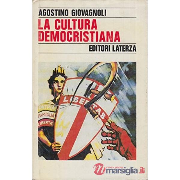 Cultura democristiana. Tra Chiesa cattolica e identità italiana 1918-1948 (La)