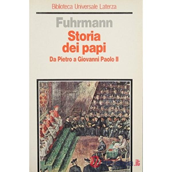 Storia dei papi. Da Pietro a Giovanni Paolo II