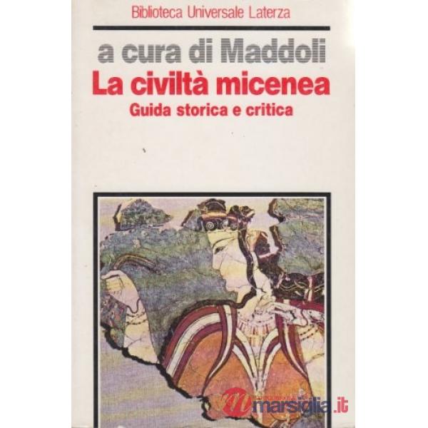 Civiltà micenea. Guida storica e critica (La)