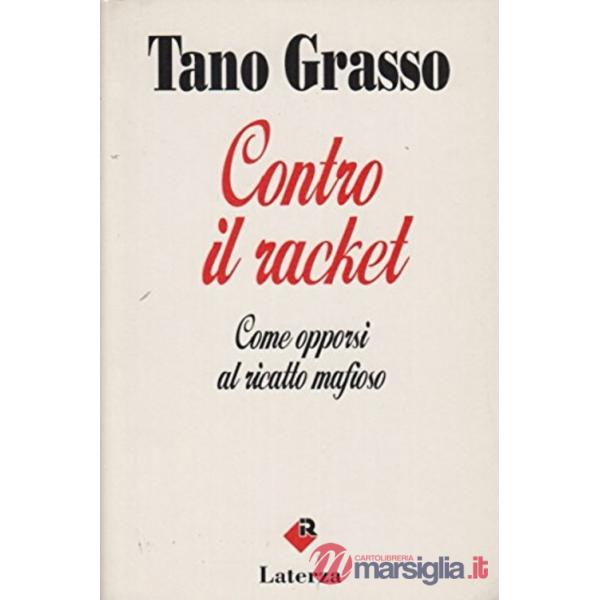 Contro il racket. Come opporsi al ricatto mafioso