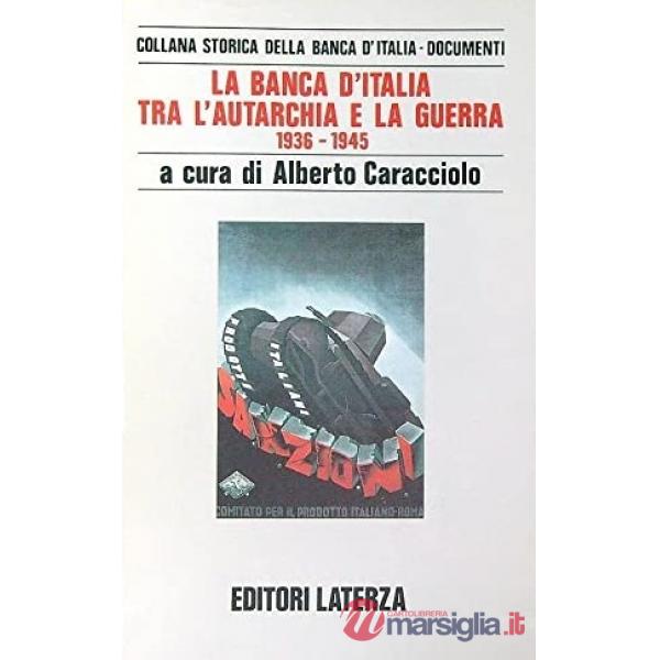 Banca d'Italia tra l'autarchia e la guerra (1936-1945) (La)