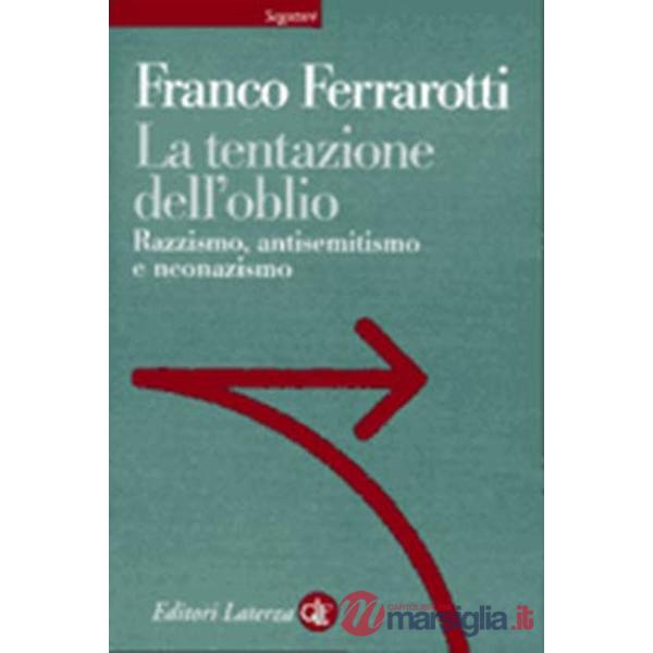 Tentazione dell'oblio. Razzismo, antisemitismo e neonazismo (La)