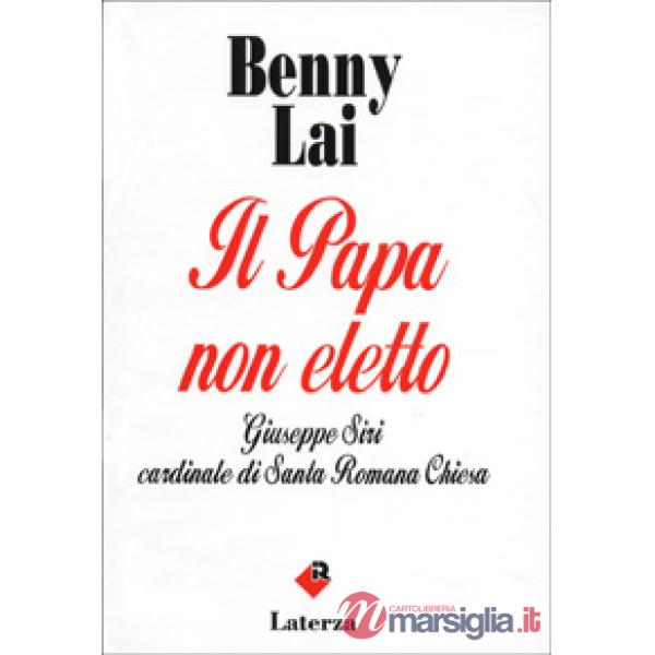 Papa non eletto. Giuseppe Siri, cardinale di santa romana Chiesa (Il)