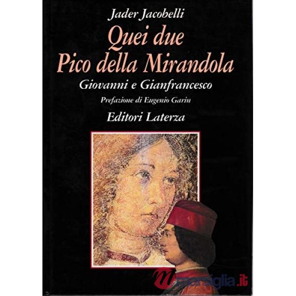 Quei due Pico della Mirandola. Giovanni e Gianfrancesco