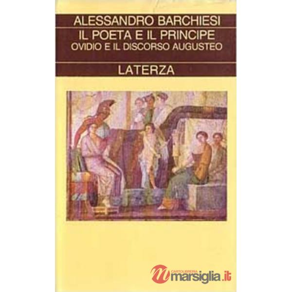 Poeta e il principe. Ovidio e il discorso augusteo (Il)