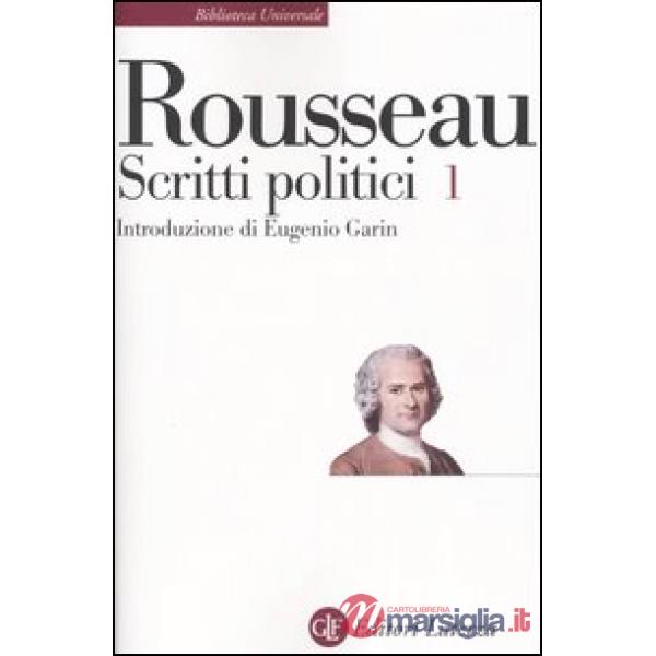 Scritti politici. Vol. 1: Discorso sulle scienze e sulle arti-Discorso sull'origine e i fondamenti della disuguaglianza-Discorso