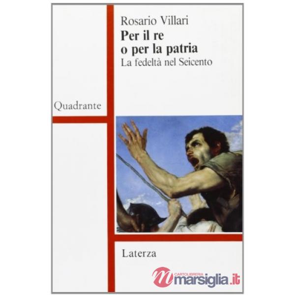 Per il re o per la patria. La fedeltà nel Seicento