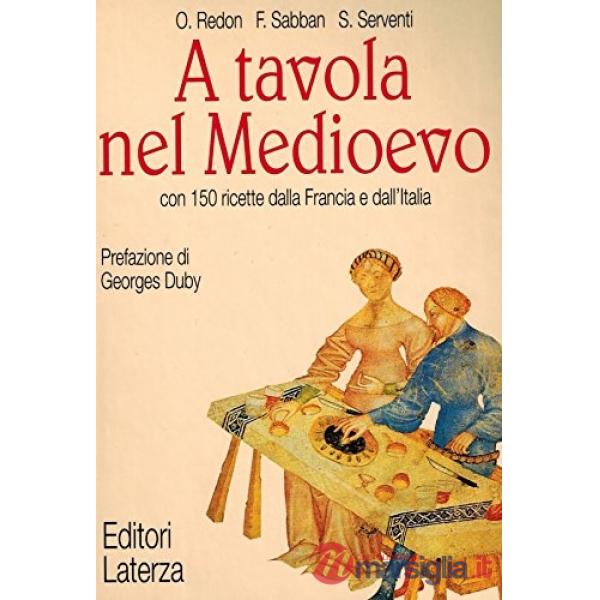 A tavola nel Medioevo con 150 ricette dalla Francia e dall'Italia