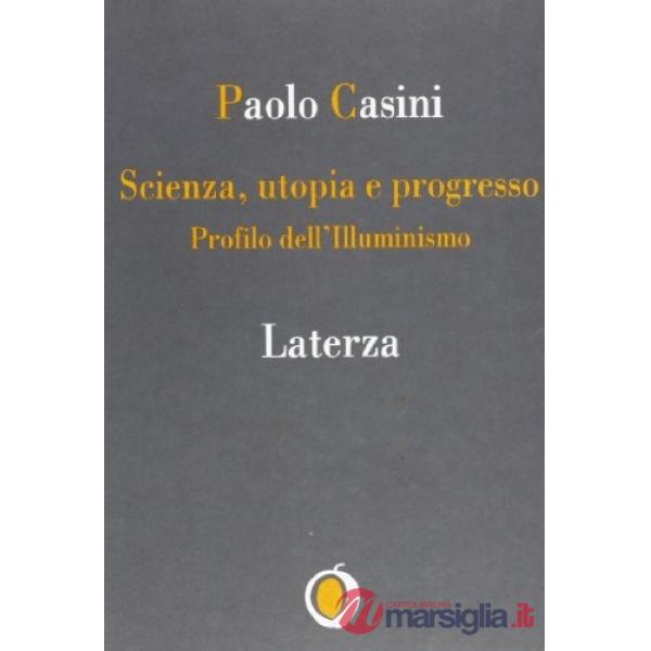 Scienza. Utopia e progresso. Profilo dell'illuminismo