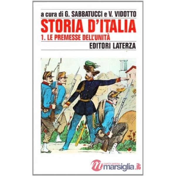 Storia d'Italia. Vol. 1: Le premesse dell'Unità. Dalla fine del Settecento al 18
