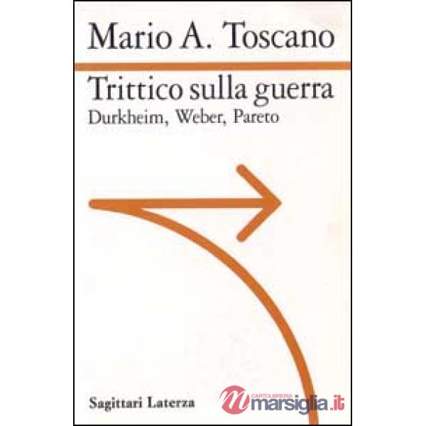 Trittico sulla guerra. Durkheim. Weber. Pareto