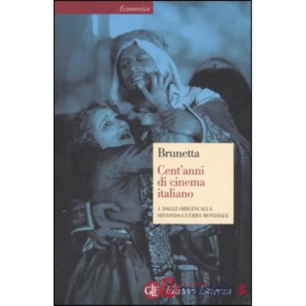 Cent'anni di cinema italiano. Vol. 1: Dalle origini alla seconda guerra mondiale