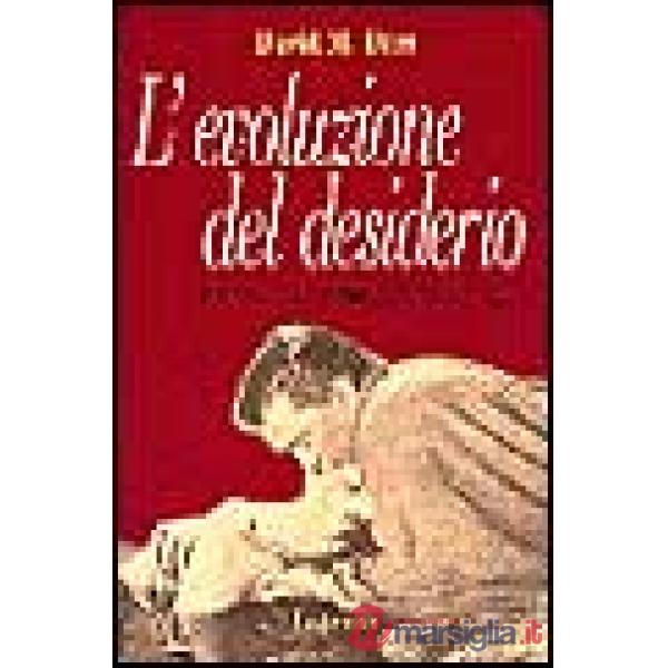 Evoluzione del desiderio. Comportamenti sessuali e strategie di coppia (L')