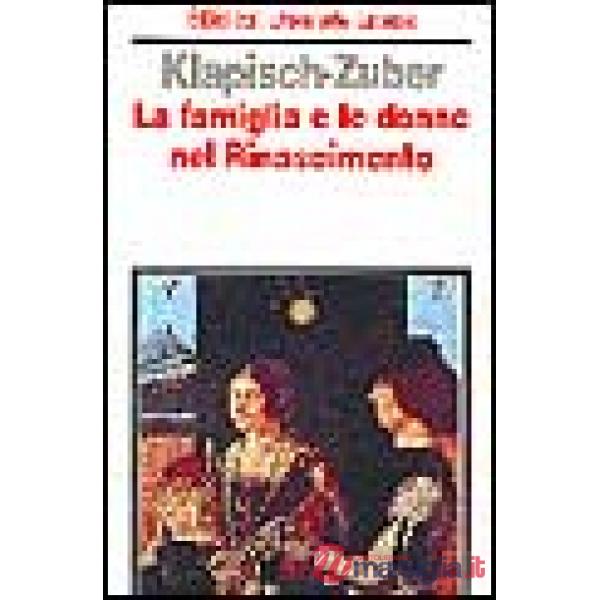 Famiglia e le donne nel Rinascimento a Firenze (La)
