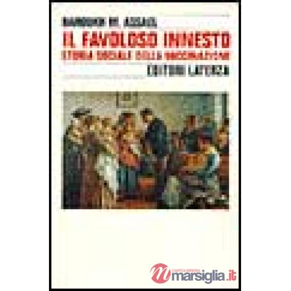 Favoloso innesto. Storia sociale della vaccinazione (Il)