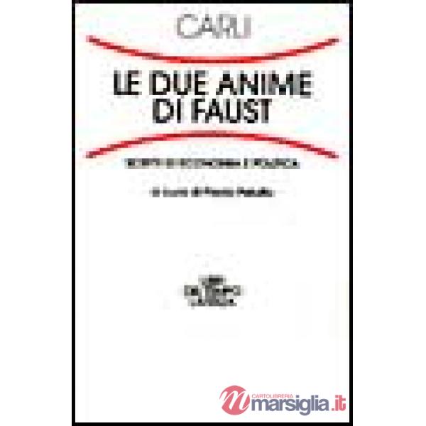 Due anime di Faust. Scritti di economia politica (Le)