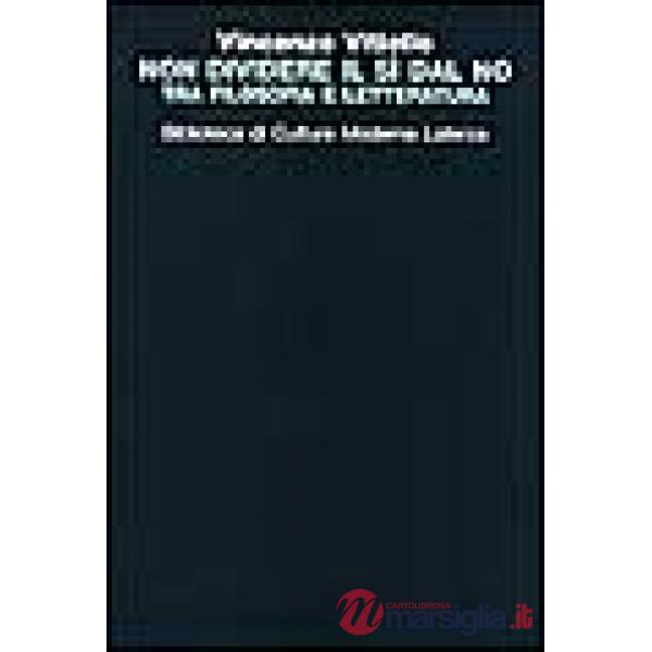 Non dividere il sì dal no. Tra filosofia e letteratura
