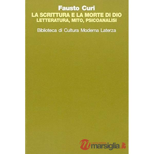 Scrittura e la morte di Dio. Letteratura, mito e psicoanalisi (La)