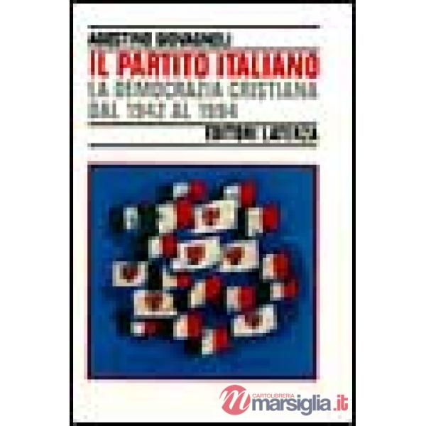 Partito italiano. La Democrazia Cristiana dal 1942 al 1994 (Il)