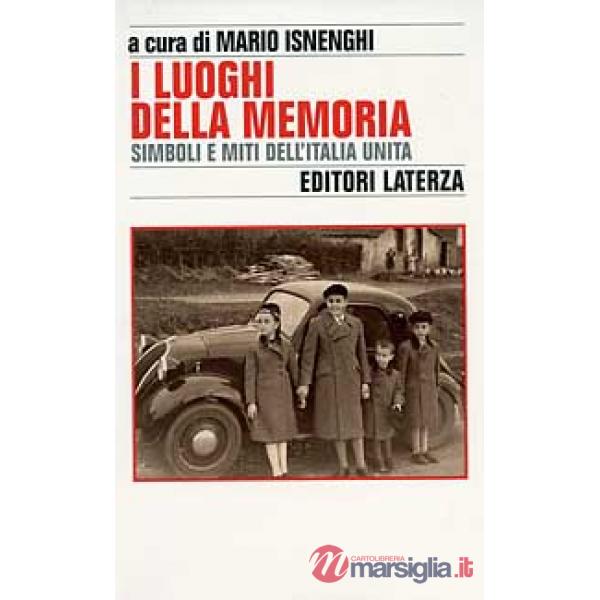 Luoghi della memoria. Simboli e miti dell'Italia unita (I)