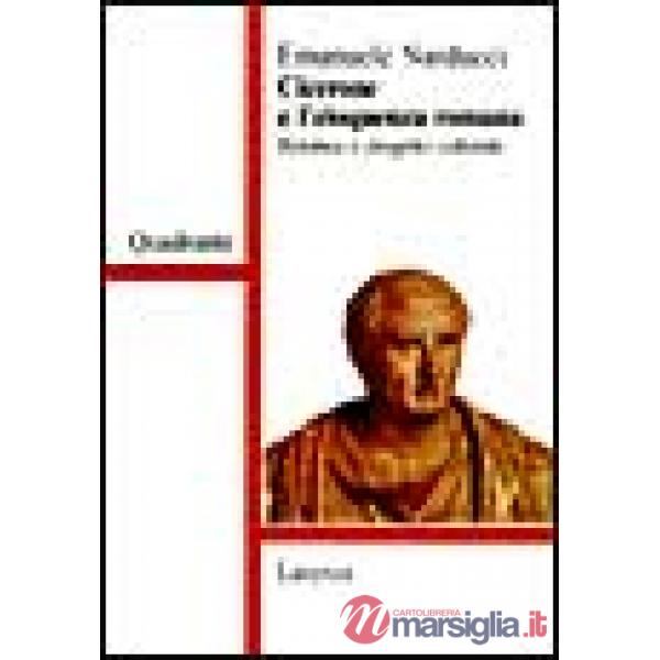 Cicerone e l'eloquenza romana. Retorica e progetto culturale