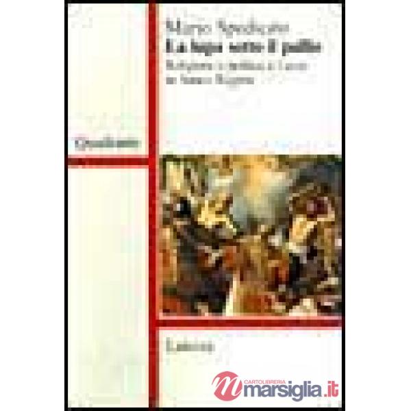 Lupa sotto il pallio. Religione e politica a Lecce in antico regime (La)