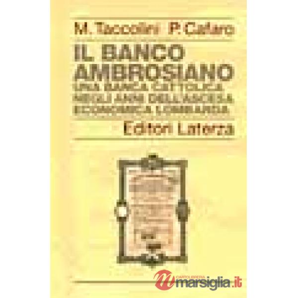 Banco Ambrosiano. Una banca cattolica negli anni dell'ascesa economica lombarda 