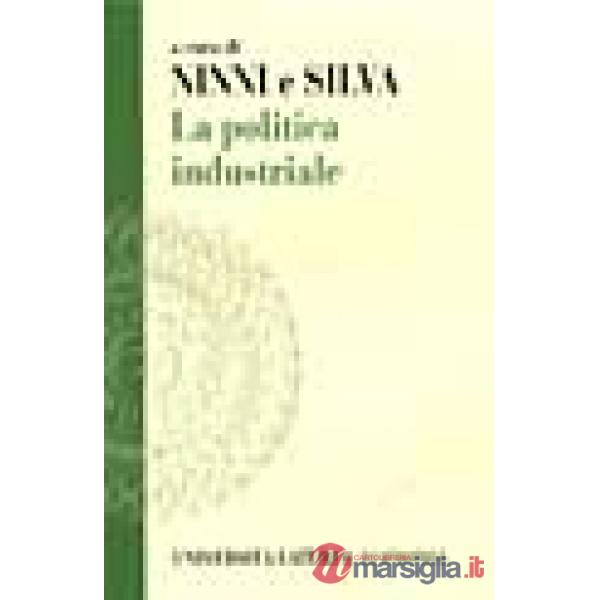 Politica industriale. Teorie ed esperienze (La)