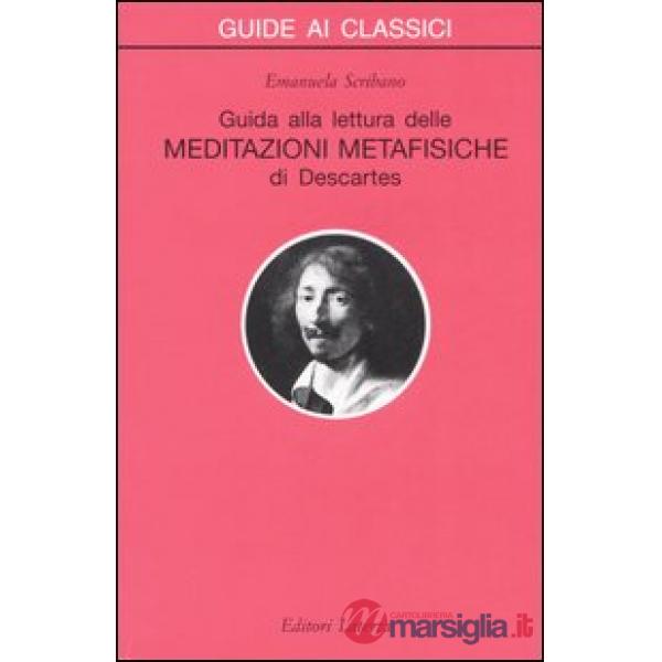 Guida alla lettura delle «Meditazioni metafisiche» di Descartes