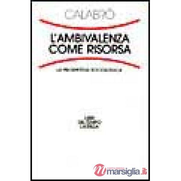 Ambivalenza come risorsa. La prospettiva sociologica (L')