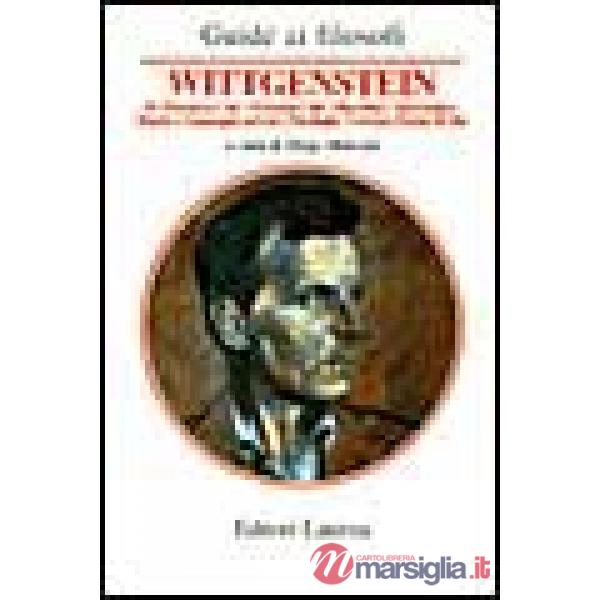 Guida a Wittgenstein. Il «Tractatus», dal «Tractatus» alle «Ricerche», matematica, regole e linguaggio privato, psicologia, cert