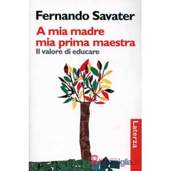 A mia madre, mia prima maestra. Il valore di educare